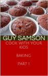 Cook with your Kids Baking Part 1 - Guy Samson