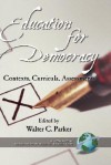 Education for Democracy: Contexts, Curricula, Assessments (Hc) - Walter C. Parker