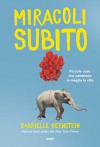 Miracoli subito: Piccole cose che cambiano in meglio la vita - Gabrielle Bernstein, Nicoletta Russo Del Santo