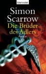 Die Brüder des Adlers: Die Rom-Serie 4 - Roman (German Edition) - Simon Scarrow, Barbara Ostrop