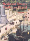 Medieval Towns, Trade, and Travel - Lynne Elliott