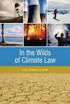 In the Wilds of Climate Law - Rosemary Lyster, Rosemary Lyser