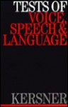 Tests in Voice, Speech and Language - Myra Kersner