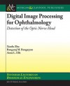 Digital Image Processing for Ophthalmology: Detection of the Optic Nerve Head - Xiaolu Zhu, Rangaraj Rangayyan