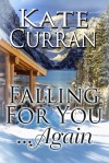 Falling For You...Again - Kate Curran