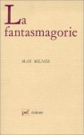 La fantasmagorie. Essai sur l'optique fantastique - Max Milner