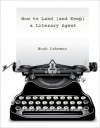 How to Land (and Keep) a Literary Agent - Noah Lukeman