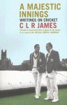 A Majestic Innings: Writings on Cricket - C.L.R. James