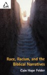 Race, Racism, and the Biblical Narratives - Cain Hope Felder