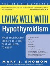 Living Well with Hypothyroidism: What Your Doctor Doesn't Tell You...That - Mary J. Shomon