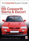 Ford RS Cosworth Sierra & Escort: The Essential Buyer's Guide: All models 1985-1996 - Dan Williamson