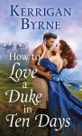 How to Love a Duke in Ten Days (Devil You Know) - Kerrigan Byrne
