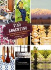 Vino Argentino: The Wines and Wine Country of Argentina - Laura Catena, Sara Remington