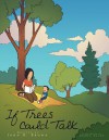 If Trees Could Talk - John R. Brown