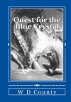 Quest for the Blue Crystal - W.D. County