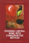 Pouring Liberal Wine Into Conservative Bottles: Strategy and Policies - Laurence S. Seidman