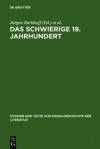 Das schwierige 19. Jahrhundert: Germanistische Tagung zum 65. Geburtstag von Eda Sagarra im August 1998 - Jürgen Barkhoff, Gilbert Carr, Roger Paulin, Wolfgang Frühwald