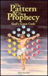 The Pattern & the Prophecy: God's Great Code - James Harrison