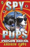 Spy Pups: Prison Break - Andrew Cope