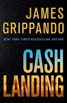 Cash Landing: A Novel - James Grippando
