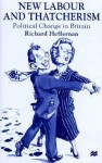 New Labour And Thatcherism: Political Change In Britain - Richard Heffernan, Heffernan