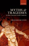 Myths and Tragedies in Their Ancient Greek Contexts - Richard Buxton