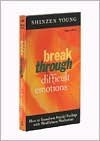 Break through Difficult Emotions: How to Transform Painful Feelings with Mindfulness Meditation - Shinzen Young