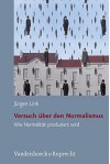 Versuch uber den Normalismus: Wie Normalitat produziert wird - Jurgen Link