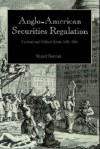 Anglo-American Securities Regulation: Cultural and Political Roots, 1690 1860 - Stuart Banner