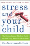 Stress and Your Child - Archibald Hart