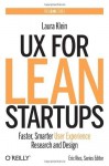 UX for Lean Startups: Faster, Smarter User Experience Research and Design by Laura Klein (2013) Hardcover - Laura Klein