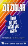 How to Get What You Want - Zig Ziglar