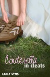 Cinderella in Cleats - Carly Syms