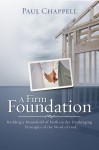 A Firm Foundation: Building a Household of Faith on the Unchanging Principles of the Word of God - Paul Chappell