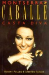 Montserrat Caballe Montserrat Caballe Montserrat Caballe Montserrat Caballe Montserrat Cabal: Casta Diva Casta Diva Casta Diva Casta Diva Casta Diva - Robert Pullen, Stephen Taylor