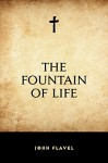 The Fountain of Life - John Flavel