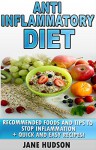 Anti-Inflammatory Diet: Recommended Foods And Tips To Stop Inflammation + Quick and Easy Recipes! (Weight Loss, Pain Free, Fast Diet) - Jane Hudson