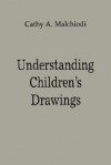 Understanding Children's Drawings - Cathy A. Malchiodi