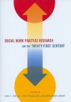 Social Work Practice Research for the Twenty-First Century - Anne E. Fortune, Katharine Briar-Lawson, Philip Mccallion