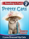 Pretty Cats: I Love Dressed Up Cats (A "Reading Is Fun" Level 2 Reader) - Jennifer Parker, Cat Books