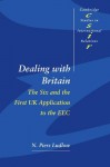 Dealing with Britain: The Six and the First UK Application to the EEC - N. Piers Ludlow, Steven Smith, Thomas J. Biersteker