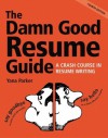 The Damn Good Resume Guide: A Crash Course in Resume Writing - Yana Parker