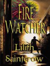 Fire Watcher  - Lilith Saintcrow