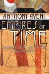 Empires of Time: Calendars, Clocks, and Cultures, Revised Edition - Anthony F. Aveni