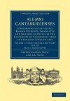 Alumni Cantabrigienses: A Biographical List of All Known Students, Graduates and Holders of Office at the University of Cambridge, from the Earliest Times to 1900 - John Venn