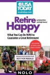 Retire Happy: What You Can Do NOW to Guarantee a Great Retirement - Ralph E. Warner, Ralph E. Warner