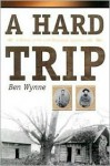 A Hard Trip: A History of the 15th Mississippi Infantry, CSA - Ben Wynne