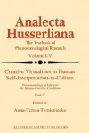 Creative Virtualities in Human Self-Interpretation-In-Culture: Phenomenology of Life and the Human Creative Condition (Book IV) - Anna-Teresa Tymieniecka