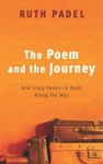 The Poem And The Journey: And Sixty Poems To Read Along The Way - Ruth Padel