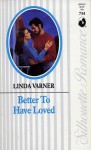 Better to Have Loved - Linda Varner